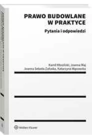 Prawo budowlane w praktyce. Pytania i odpowiedzi