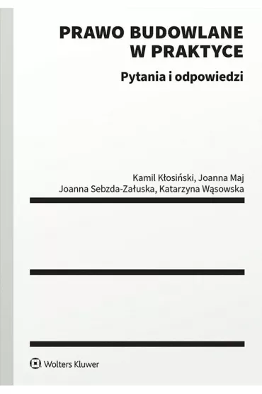Prawo budowlane w praktyce. Pytania i odpowiedzi