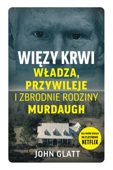 Wi�zy krwi. W�adza, przywileje i zbrodnie rodziny Murdaugh - John  Glatt