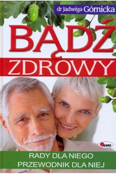B�d� zdrowy. Rady dla niego, przewodnik dla niej - Jadwiga G�rnicka