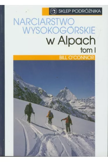 Narciarstwo wysokog�rskie w Alpach Tom 1 - Bill Oconnor