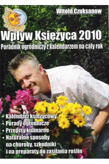 Wp�yw ksi�yca 2010 poradnik ogrodniczy z kalendarzem - Witold Czuksanow