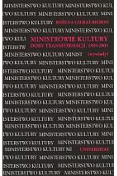 Ministrowie kultury doby transformacji, 1989-2005 (wywiady) - Bo�ena Gierat-Biero� - Bo�ena Gierat-Biero�