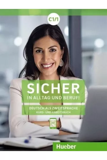 Sicher in Alltag und Beruf! Kursbuch + Arbeitsbuch C1.1 - Magdalena Matussek, Michaela Perlmann-Balme, Susanne Schwalb