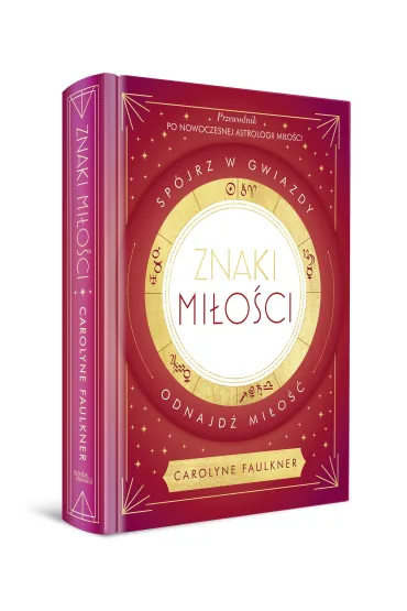 Znaki mi�o�ci. Sp�jrz w gwiazdy, odnajd� mi�o�� - Carolyne Faulkner