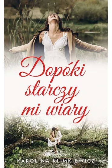 Dop�ki starczy mi wiary - Karolina Klimkiewicz