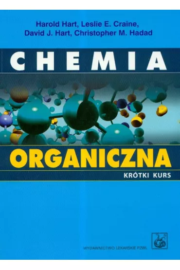 Chemia organiczna Kr�tki kurs - Harold Hart, Leslie E. Craine, David J. Hart, Hart David J I inni