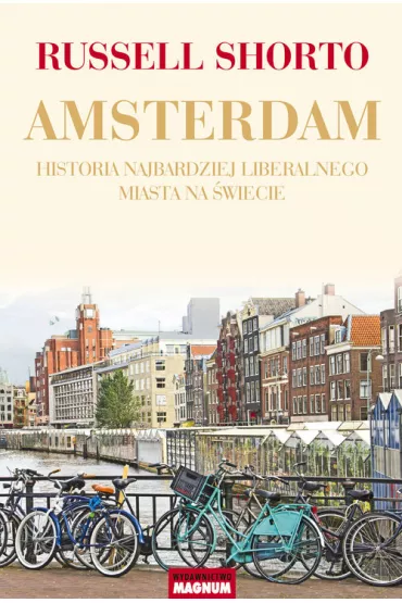 Amsterdam historia najbardziej liberalnego miasta na�wiecie - Russell Shorto