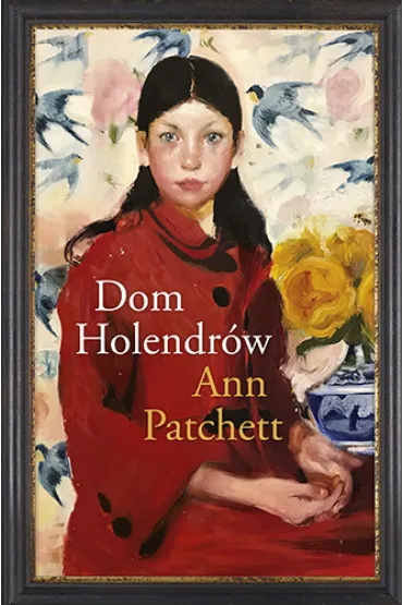 Dom Holendr�w - Ann Patchett