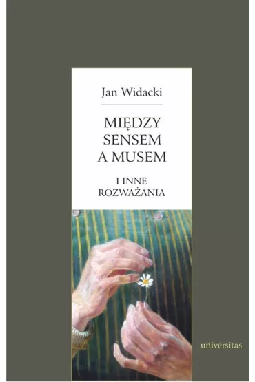 Mi�dzy sensem a musem i inne rozwa�ania - Jan Widacki
