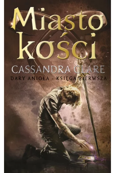 Miasto ko�ci. Dary Anio�a. Tom 1 - Cassandra Clare