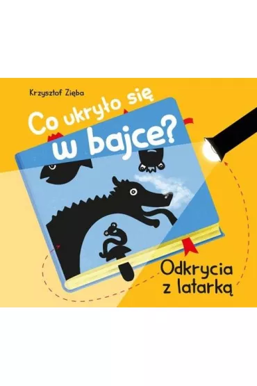 Co ukry�o si� w bajce? Odkrycia z latark� - Krzysztof Zi�ba