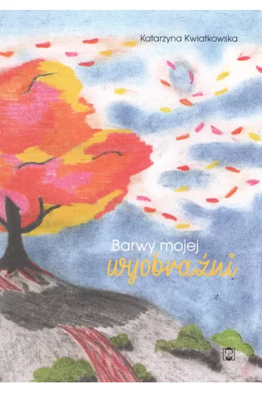 Barwy mojej wyobra�ni - Katarzyna Kwiatkowska