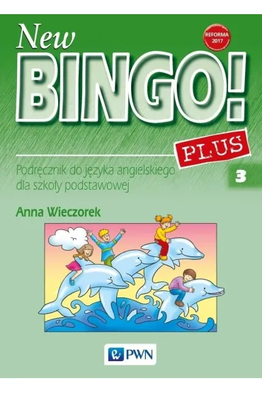 New Bingo! 3 Plus. Podr�cznik do j�zyka angielskiego dla szko�y podstawowej. Reforma 2017 - Anna Wieczorek