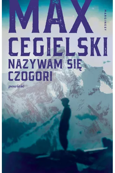 Nazywam si� Czogori - Max Cegielski