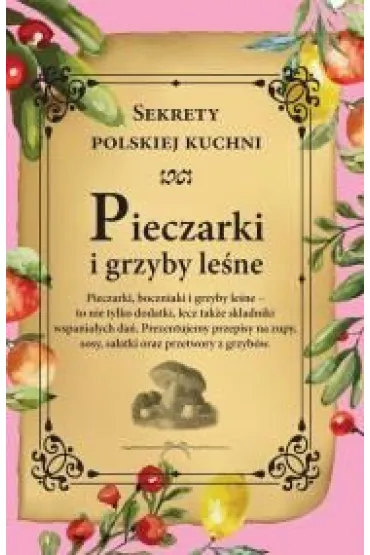 Pieczarki i grzyby le�ne. Sekrety polskiej kuchni