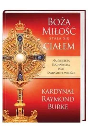 Bo�a mi�o�� sta�a si� cia�em - Kard Raymond Leo Burke