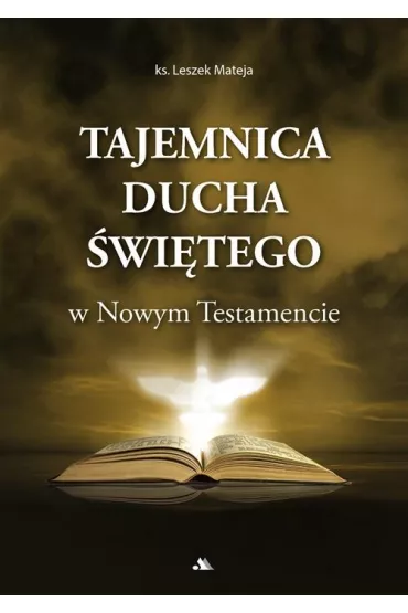 Tajemnica Ducha �wi�tego w Nowym Testamencie - Leszek Mateja