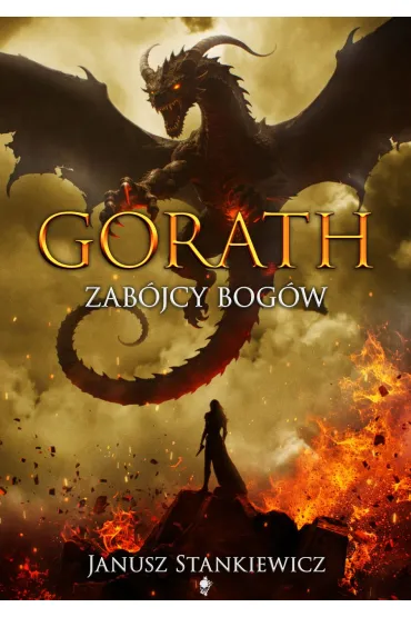 Zab�jcy bog�w. Seria Gorath. Tom 4 - Janusz Stankiewicz
