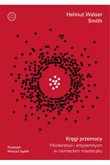 Kr�gi przemocy - Helmut Walser Smith