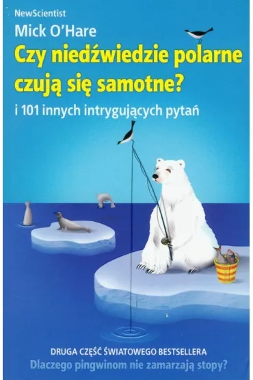 Czy nied�wiedzie polarne czuj� si� samotne i 101 innych intryguj�cych pyta� - Mick O`Hare