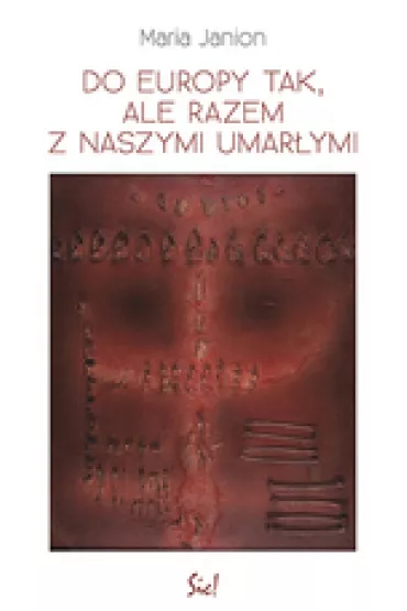 Do Europy tak, ale razem z naszymi umar�ymi - Maria Janion