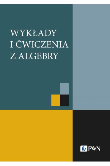 Wykłady i ćwiczenia z algebry