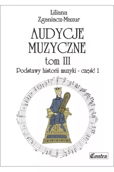 Podstawy historii muzyki. Cz�� 1. Audycje muzyczne. Tom 3 - Liliana Zganiacz-Mazur