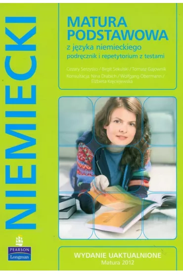 Matura Podstawowa z j�zyka niemieckiego podr�cznik i repetytorium z testami z p�yt� CD - Cezary Serzysko, Tomasz Gajownik, Birgit Sekulski