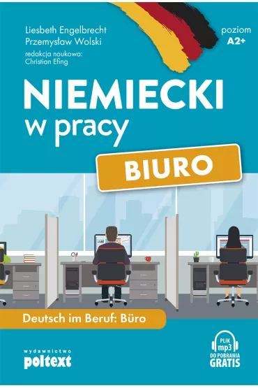 Niemiecki w pracy. Biuro. Poziom A2+ - Przemys�aw Wolski, Christian Efing, Liesbeth Engelbrecht