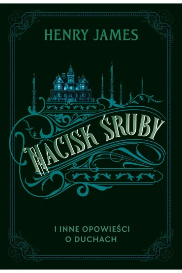 Nacisk �ruby i inne opowie�ci o duchach - Henry James