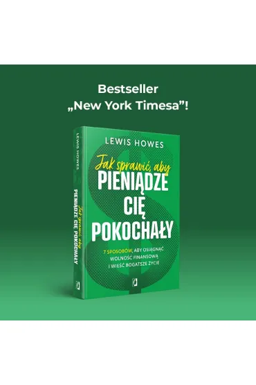 Jak sprawi�, aby pieni�dze ci� pokocha�y. 7 sposob�w, aby osi�gn�� wolno�� finansow� i wie�� bogatsze �ycie - Lewis Howes