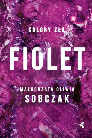 Kolory z�a. Fiolet. Tom 7 - Ma�gorzata Oliwia Sobczak