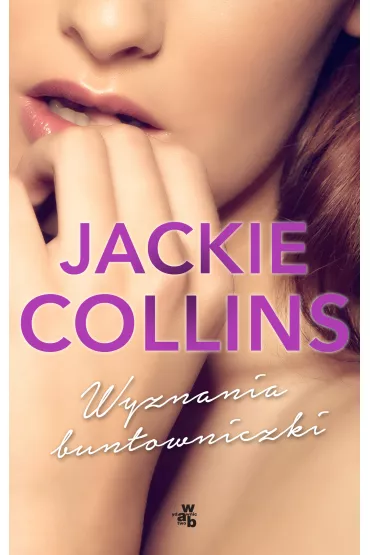 Wyznania buntowniczki - Jackie Collins