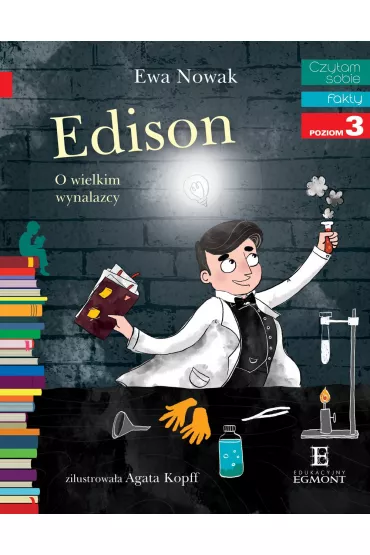 Edison. O wielkim wynalazcy. Czytam sobie. Poziom 3 - Ewa Nowak