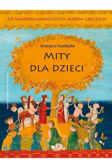 Mity dla dzieci. 20 najpopularniejszych mit�w greckich - Grzegorz Kasdepke