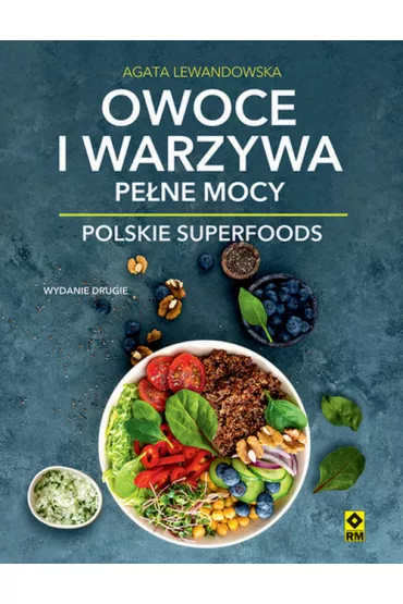 Owoce i warzywa pe�ne mocy. Polskie superfoods - Agata Lewandowska