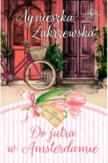 Do jutra w Amsterdamie. Saga amsterdamska. Tom 1 - Agnieszka Zakrzewska