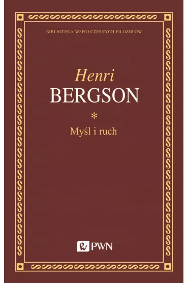 My�l i ruch. Eseje i wyk�ady - Bergson Henri