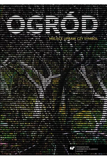 Ogr�d miejsce upraw czy symbol - Dariusz A. Rymar, Witold Jacyk�w