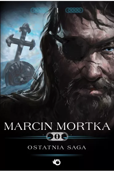Ostatnia saga. Trylogia nordycka. Tom 1 - Marcin Mortka