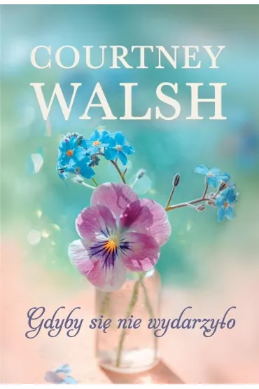 Gdyby si� nie wydarzy�o - Courtney Walsh