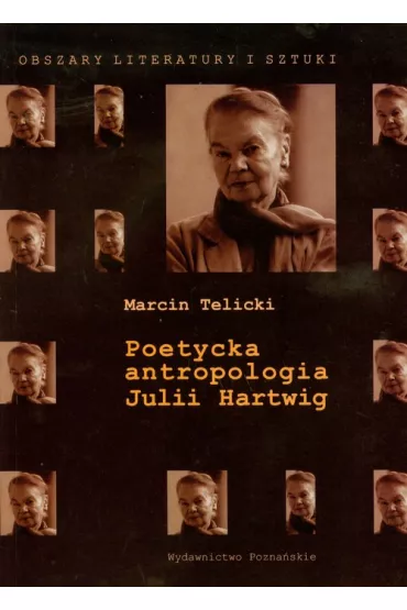 Poetycka antropologia Julii Hartwig - Marcin Telicki