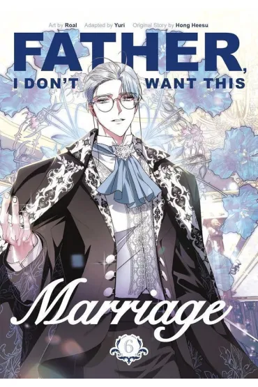 Father, I Don`t Want This Marriage, Vol. 6 - Yuri Roal