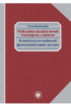 Wielki polsko-ukraiski sownik frazeologiczny z indeksem