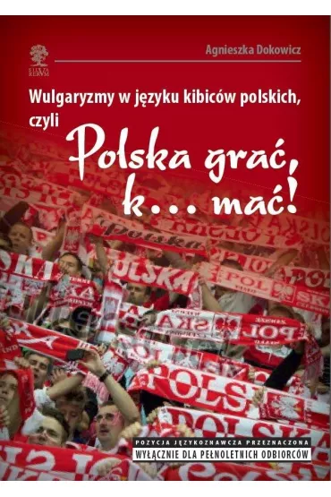 Wulgaryzmy w j�zyku kibic�w polskich, czyli... - Agnieszka Dokowicz