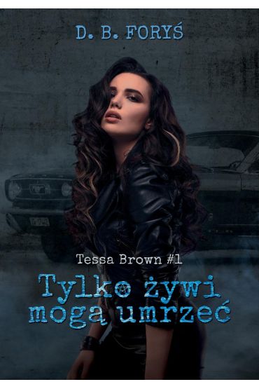 Tylko żywi mogą umrzeć. Tessa Brown. Tom 1