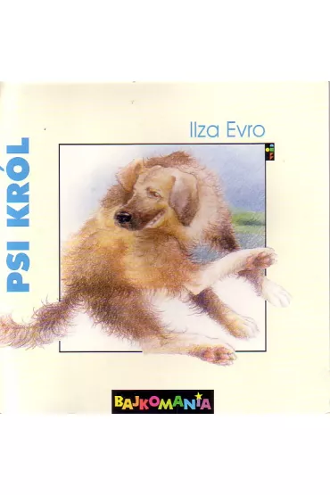 Bajkomania / Psi kr�l - Ilza Evro