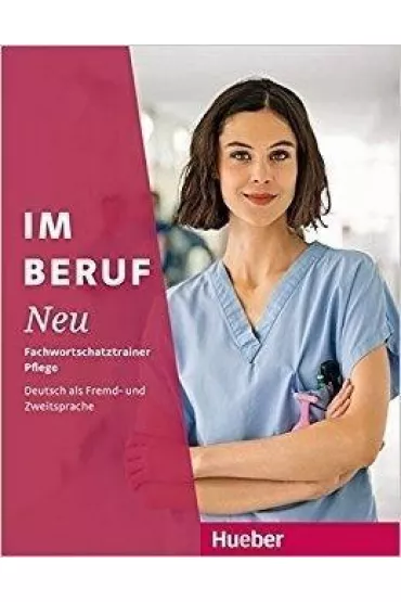 Im Beruf NEU. Fachwortschatztrainer Pflege