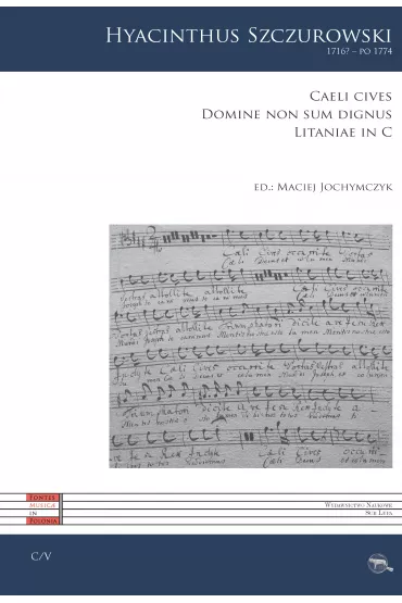 Caeli cives, Domine non sum dignus, Litaniae in C - Hyacinthus Szczurowski, Maciej  Jochymczyk